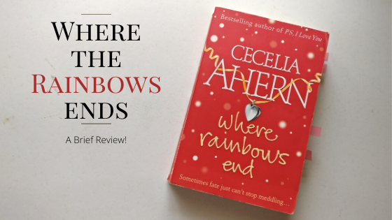 Where Rainbows Ends by Cecelia Ahern | A brief book review.