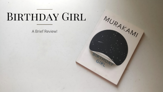 Birthday Girl | By Haruki Murakami – a short review.