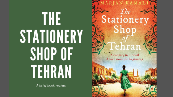The Stationery Shop Of Tehran | By Marjan Kamali | A brief review.